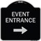 Signmission Event Entrance With Right Arrow Heavy-Gauge Aluminum Architectural Sign, 18" H, BS-1818-24088 A-DES-BS-1818-24088 - alternate 1